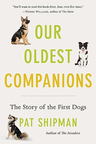 Our Oldest Companions: The Story of the First Dogs